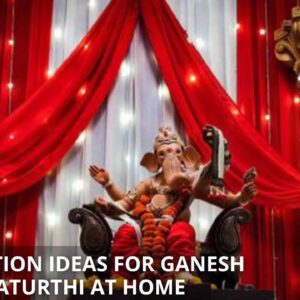 Decoration Ideas for Ganesh Chaturthi at Home